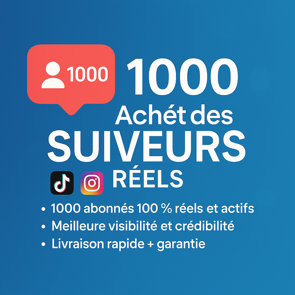 👥1000 Abonnés Réels (followers)– tiktok, Instagram, facebook.